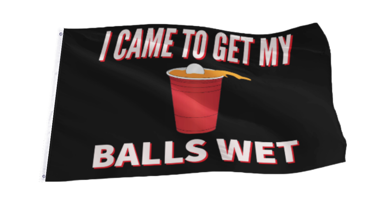 I Came To Get My Balls Wet Flag