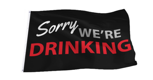 Sorry We're Drinking Flag