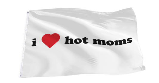 I Love Hot Moms Flag