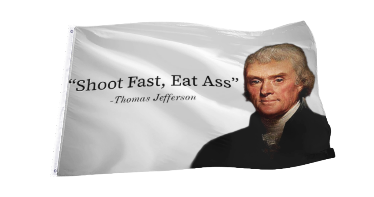 Shoot Fast Eat Ass Quote Flag